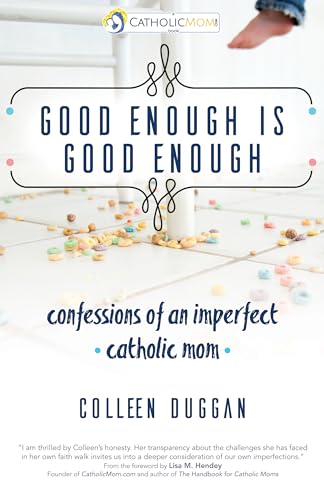 Stock image for Good Enough Is Good Enough: Confessions of an Imperfect Catholic Mom (CatholicMom.com Book) for sale by BooksRun