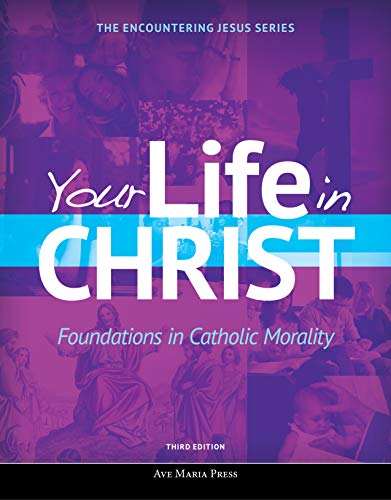 Imagen de archivo de Your Life in Christ: Foundations in Catholic Morality (Encountering Jesus)(3rd Edition) a la venta por HPB-Red