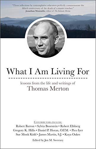 Beispielbild fr What I Am Living For: Lessons from the Life and Writings of Thomas Merton zum Verkauf von WorldofBooks