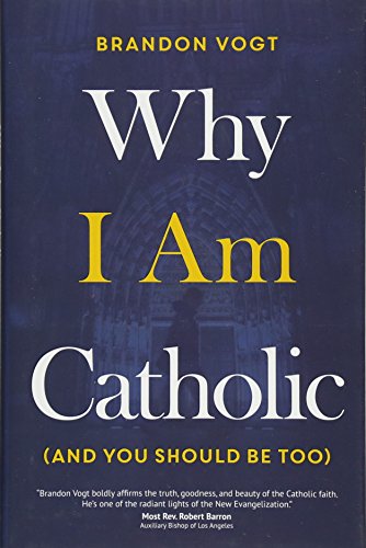 Stock image for Why I Am Catholic (and You Should Be Too) for sale by SecondSale