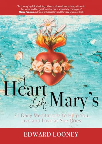 Stock image for A Heart Like Mary's: 31 Daily Meditations to Help You Live and Love as She Does for sale by WorldofBooks