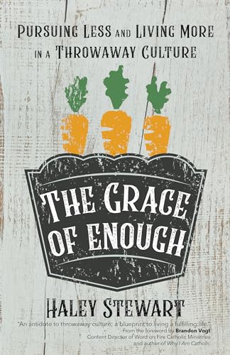 Stock image for The Grace of Enough: Pursuing Less and Living More in a Throwaway Culture for sale by Meadowland Media
