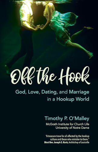 Imagen de archivo de Off the Hook: God, Love, Dating, and Marriage in a Hookup World a la venta por Goodwill