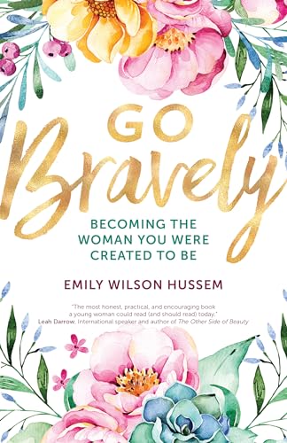 Stock image for Go Bravely: Becoming the Woman You Were Created to Be for sale by Gulf Coast Books