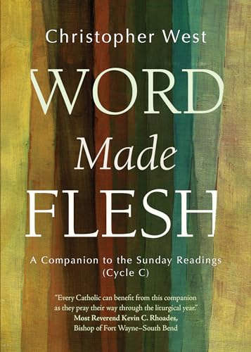 Beispielbild fr Word Made Flesh: A Companion to the Sunday Readings (Cycle C) zum Verkauf von Wonder Book