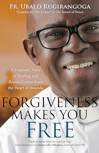 Stock image for Forgiveness Makes You Free: A Dramatic Story of Healing and Reconciliation from the Heart of Rwanda for sale by Revaluation Books