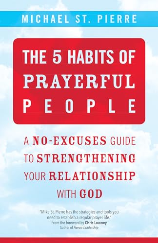 Stock image for The 5 Habits of Prayerful People: A No-Excuses Guide to Strengthening Your Relationship with God for sale by SecondSale