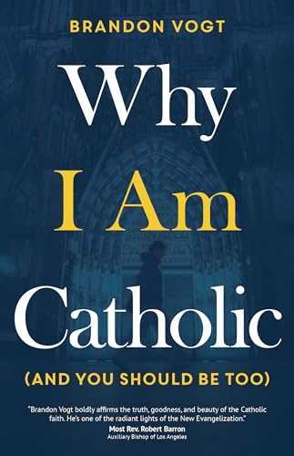 Stock image for Why I Am Catholic (and You Should Be Too) for sale by SecondSale