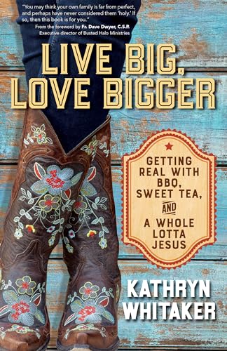 Beispielbild fr Live Big, Love Bigger: Getting Real with BBQ, Sweet Tea, and a Whole Lotta Jesus zum Verkauf von Ergodebooks
