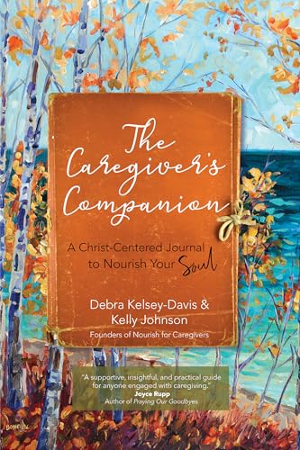 Beispielbild fr The Caregiver  s Companion: A Christ-Centered Journal to Nourish Your Soul zum Verkauf von ZBK Books