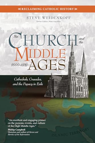 Imagen de archivo de The Church and the Middle Ages (1000 "1378): Cathedrals, Crusades, and the Papacy in Exile (Reclaiming Catholic History) a la venta por HPB-Emerald