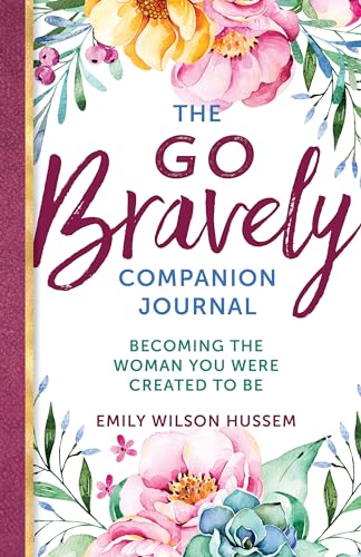 Stock image for The Go Bravely Companion Journal: Becoming the Woman You Were Created to Be for sale by GF Books, Inc.