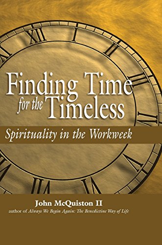 Stock image for Finding Time for the Timeless : Spirituality in the Workweek for sale by Better World Books