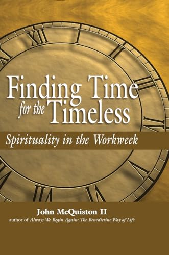 Stock image for Finding Time for the Timeless: Spirituality in the Workweek for sale by Wonder Book