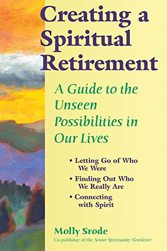 Imagen de archivo de Creating a Spiritual Retirement: A Guide to the Unseen Possibilities in Our Lives a la venta por ThriftBooks-Atlanta