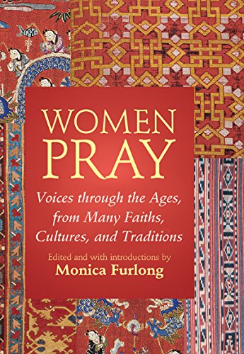 Imagen de archivo de Women Pray: Voices through the Ages, from Many Faiths, Cultures, and Traditions a la venta por Wonder Book