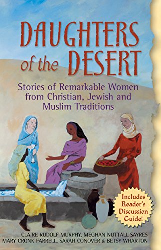 Beispielbild fr Daughters of the Desert: Stories of Remarkable Women from Christian, Jewish and Muslim Traditions zum Verkauf von Jenson Books Inc