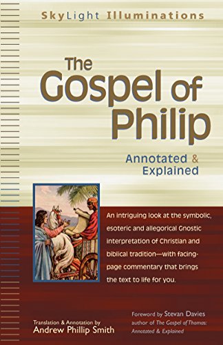 The Gospel of Philip: Annotated & Explained (SkyLight Illuminations) (9781594731112) by Andrew Phillip Smith