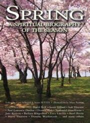 Beispielbild fr Spring: A Spiritual Biography of the Season zum Verkauf von SecondSale