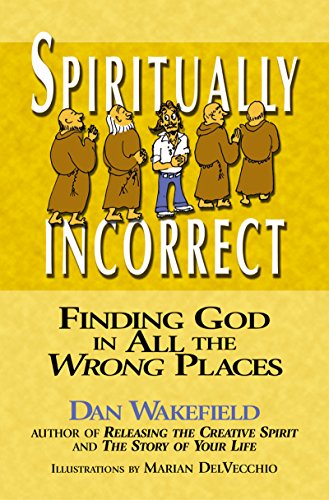 Beispielbild fr Spiritually Incorrect : Finding God in All the Wrong Places zum Verkauf von Better World Books