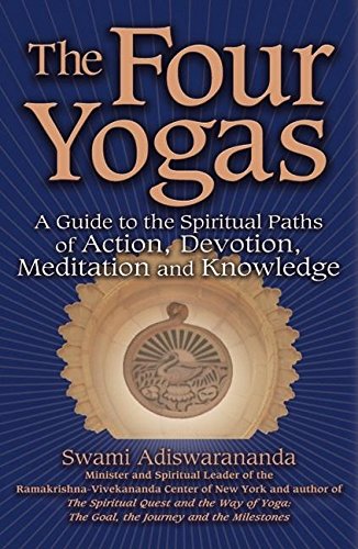 Beispielbild fr The Four Yogas : A Guide to the Spiritual Paths of Action, Devotion, Meditation and Knowledge zum Verkauf von Better World Books