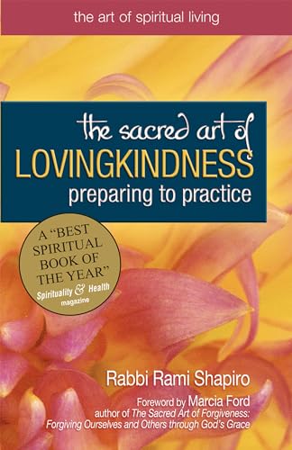 9781594731518: The Sacred Art of Lovingkindness: Preparing to Practice: 0 (Art of Spiritual Living)