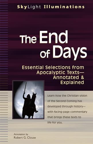 Beispielbild fr The End of Days: Essential Selections from Apocalyptic Texts--Annotated & Explained (SkyLight Illuminations) zum Verkauf von Ergodebooks