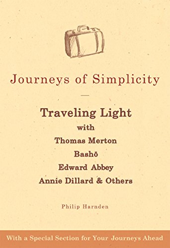 Stock image for Journeys of Simplicity: Traveling Light with Thomas Merton, Bash , Edward Abbey, Annie Dillard & Others for sale by ZBK Books