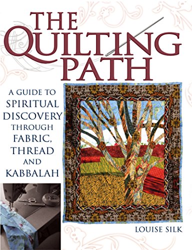 Stock image for The Quilting Path: A Guide to Spiritual Discover through Fabric, Thread and Kabbalah for sale by SecondSale