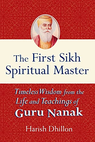 Stock image for The First Sikh Spiritual Master: Timeless Wisdom from the Life and Techniques of Guru Nanak for sale by BooksRun