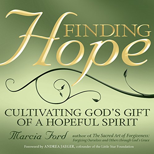 Finding Hope: Cultivating God's Gift of a Hopeful Spirit (9781594732119) by Ford, Marcia