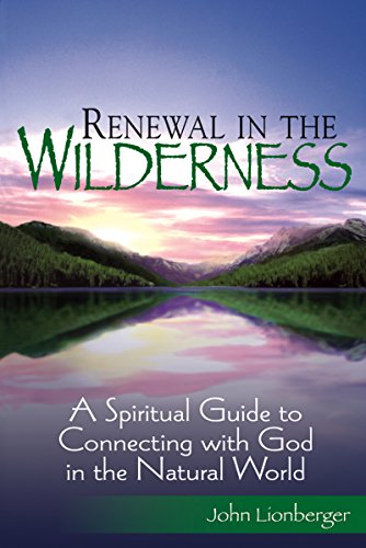 Stock image for Renewal in the Wilderness: A Spiritual Guide to Connecting with God in the Natural World for sale by SecondSale