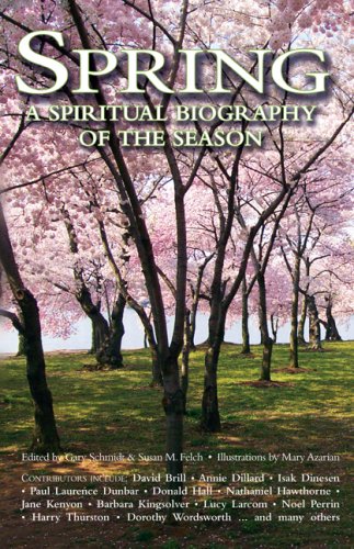 Spring: A Spiritual Biography of the Season (9781594732461) by Schmidt, Gary D.; Felch, Susan M.