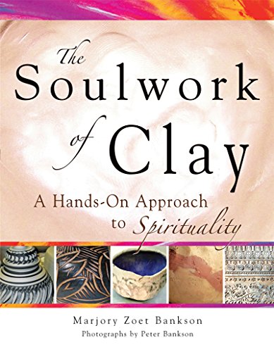 Stock image for Soulwork of Clay: A Hands-On Approach to Spirituality for sale by HPB Inc.