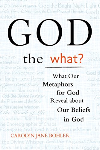 Stock image for God the What?: What Our Metaphors for God Reveal about Our Beliefs in God for sale by Wonder Book