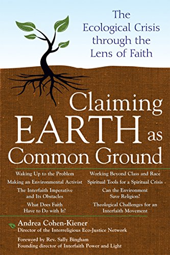 Imagen de archivo de Claiming Earth as Common Ground: The Ecological Crisis Through the Lens of Faith a la venta por Pearlydewdrops