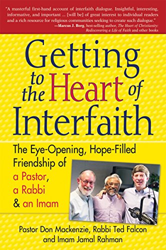 Stock image for Getting to Heart of Interfaith : The Eye-Opening, Hope-Filled Friendship of a Pastor, a Rabbi and an Imam for sale by Better World Books: West