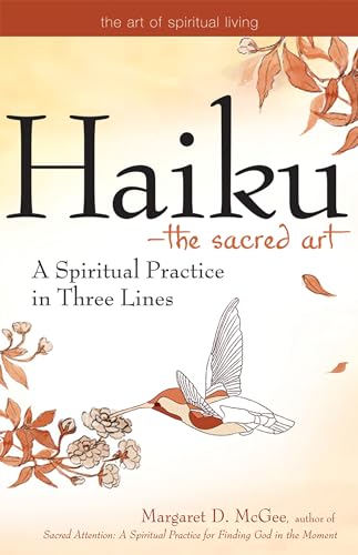 Beispielbild fr Haiku  The Sacred Art: A Spiritual Practice in Three Lines (The Art of Spiritual Living) zum Verkauf von BooksRun