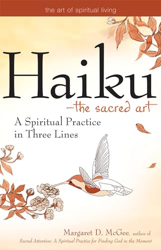 Imagen de archivo de Haiku  The Sacred Art: A Spiritual Practice in Three Lines (The Art of Spiritual Living) a la venta por BooksRun