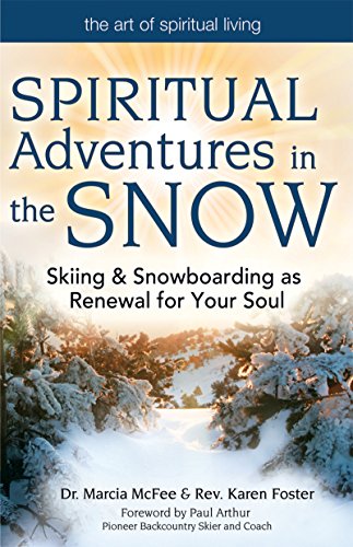 9781594732706: Spiritual Adventures in the Snow: Skiing & Snowboarding as Renewal for Your Soul (The Art of Spiritual Living)