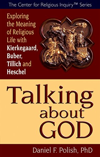 Beispielbild fr Talking about God: Exploring the Meaning of Religious Life with Kierkegaard, Buber, Tillich and Heschel (Center for Religious Inquiry) zum Verkauf von SecondSale