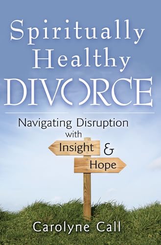 Beispielbild fr Spiritually Healthy Divorce : Navigating Disruption with Insight and Hope zum Verkauf von Better World Books