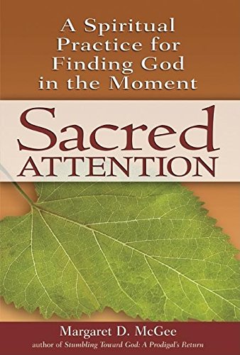 Stock image for Sacred Attention: A Spiritual Practice for Finding God in the Moment for sale by SecondSale