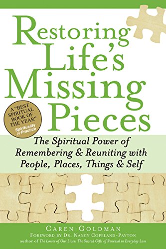 Stock image for Restoring Life's Missing Pieces: The Spiritual Power of Remembering and Reuniting with People, Places, Things and Self for sale by Wonder Book