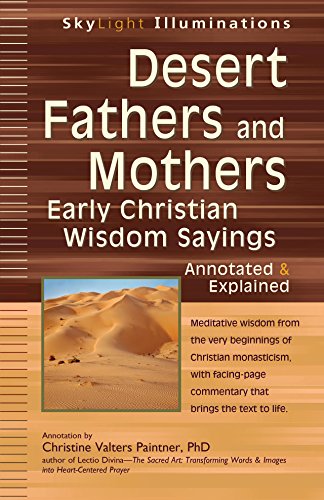 Desert Fathers and Mothers: Early Christian Wisdom Sayings?Annotated & Explained (SkyLight Illumi...