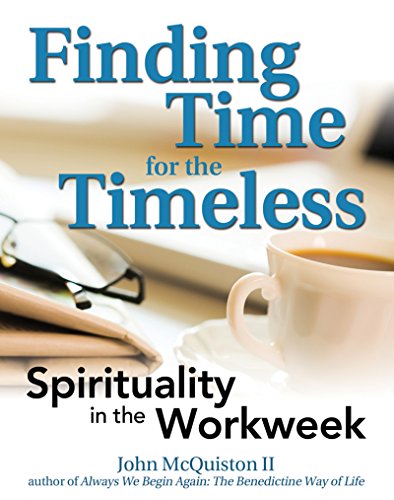 Stock image for Finding Time for the Timeless: Spirituality in the Workweek for sale by ThriftBooks-Dallas