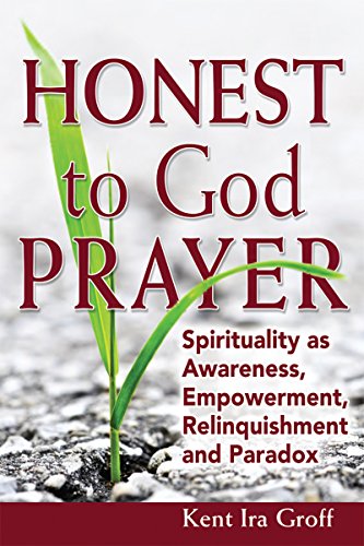 Beispielbild fr Honest to God Prayer: Spirituality as Awareness, Empowerment, Relinquishments and Paradox zum Verkauf von Wonder Book