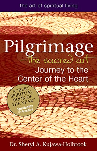 9781594734724: Pilgrimage―The Sacred Art: Journey to the Center of the Heart (The Art of Spiritual Living)