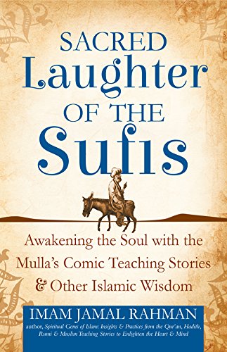 Imagen de archivo de Sacred Laughter of the Sufis: Awakening the Soul with the Mulla's Comic Teaching Stories and Other Islamic Wisdom a la venta por AwesomeBooks