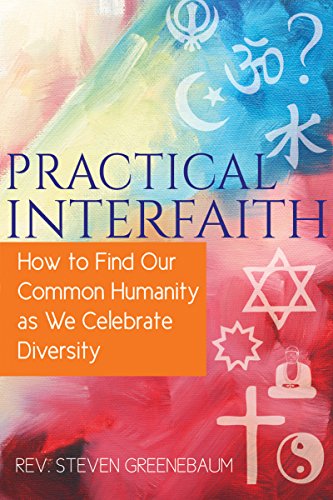 Imagen de archivo de Practical Interfaith: How to Find Our Common Humanity as We Celebrate Diversity a la venta por Chiron Media